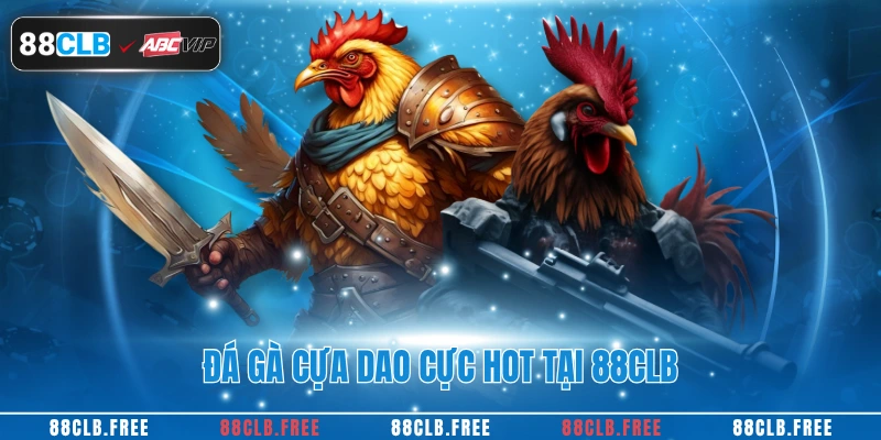 Đá Gà Cựa Dao Tại Nhà Cái 88CLB Cho Hội Viên Đam Mê 2 Đá gà cựa dao cực hot tại 88CLB