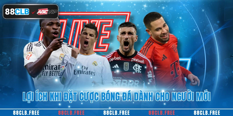 Cá Cược Bóng Đá Hấp Dẫn Và Dễ Thắng Năm 2025 Tại 88CLB 3 Lợi ích khi đặt cược bóng đá dành cho người mới