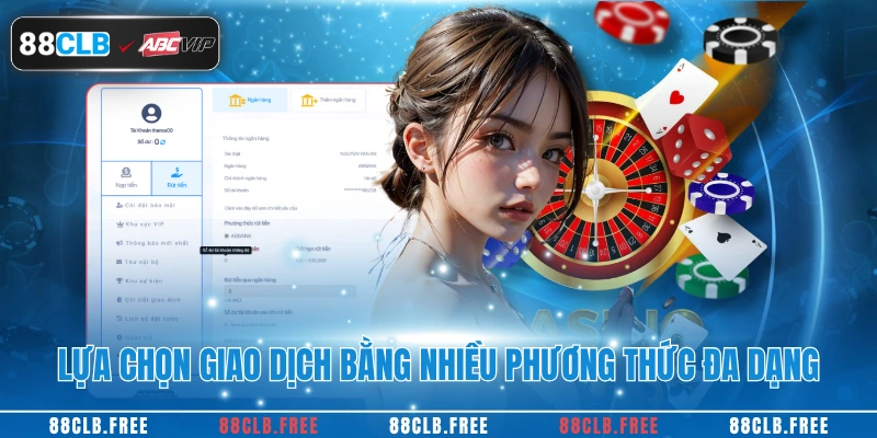 Rút Tiền 88CLB 2 Lựa chọn giao dịch bằng nhiều phương thức đa dạng