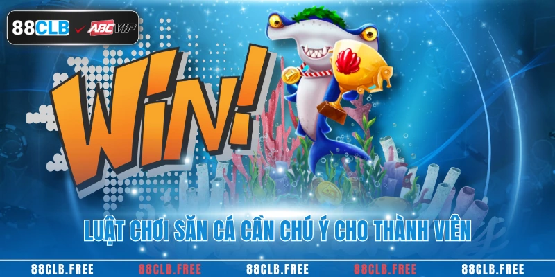 Bắn Cá H5 88CLB - Trải Nghiệm Giải Trí Đổi Thưởng 2025 3 Luật chơi săn cá cần chú ý cho thành viên