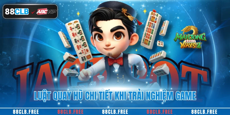 Đường Mạt Chược - Tựa Game Nổ Hũ Thần Thánh Tại 88CLB 4 Luật quay hũ chi tiết khi trải nghiệm game