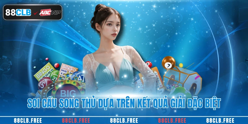 Song Thủ Lô Là Gì? Cách Đánh Song Thủ Thắng Lớn Tại 88CLB 4 Soi cầu song thủ dựa trên kết quả giải đặc biệt