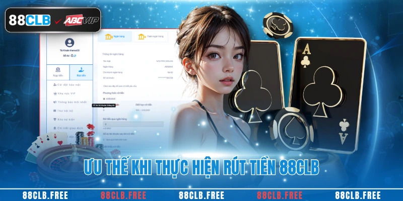Rút Tiền 88CLB 1 Ưu thế khi thực hiện rút tiền 88CLB
