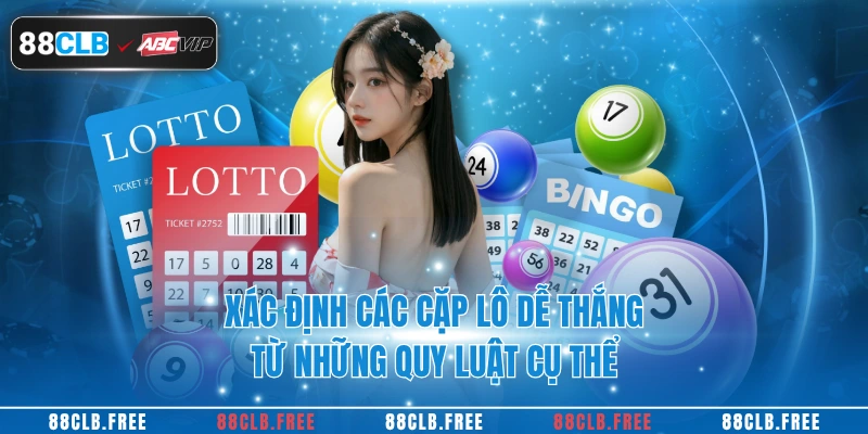 Các Cặp Lô Hay Ra Cùng Nhau Giúp Thắng Lớn Tại 88CLB 4 Xác định các cặp lô dễ thắng từ những quy luật cụ thể